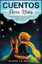 Cuentos para ninos: Cuentos de Meditacion para Ayudar a los Ninos a Dormirse Rapido y Sentirse Tranquilos, Aprender la Atencion Plena y Reducir la Ansiedad [Bedtime Stories for Kids, Spanish Edition]