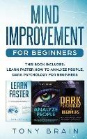 Mind Improvement for Beginners: This book includes: LEARN FASTER, HOW TO ANALYZE PEOPLE and DARK PSYCHOLOGY FOR BEGINNERS. - Tony Brain - cover