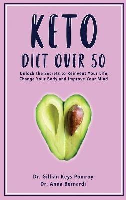 Keto Diet Over 50: Ketogenic Diet for Senior Beginners & Weight Loss Book After 50. Reset Your Metabolism with this Complete Guide for Women + 2 Weeks Meal Plan - Gillian Keys Pomroy,Anna Bernardi - cover