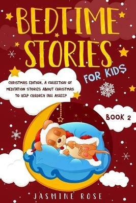 Bedtime Stories for Kids - Christmas Edition: A Collection of Meditation Stories about Christmas to Help Children Fall Asleep. - Jasmine Rose - cover
