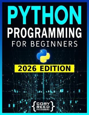Python Programming for Beginners: The Most Comprehensive Programming Guide to Become a Python Expert from Scratch in No Time. Includes Hands-On Exercises - Cory Reed - cover
