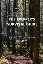 The Prepper's Survival Guide: Energy Sources for Survival.