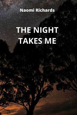 The Night Takes Me - Naomi Richards - cover