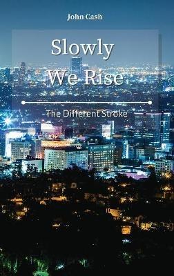 Slowly We Rise: The Different Stroke - John Cash - cover