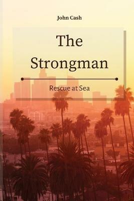 The Strongman: Rescue at Sea - John Cash - cover