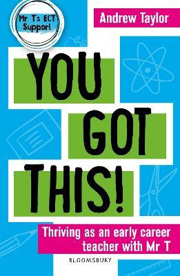 You Got This!: Thriving as an early career teacher with Mr T - Andrew Taylor - cover