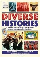 Diverse Histories: A source book for teaching Black, Asian and minority ethnic histories at Key Stage 3, in association with The National Archives - Clare Horrie,Rachel Hillman - cover