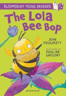 The Lola Bee Bop: A Bloomsbury Young Reader: Purple Book Band - John Dougherty - cover