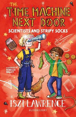 The Time Machine Next Door: Scientists and Stripy Socks - Iszi Lawrence - cover