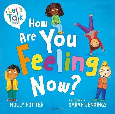 How Are You Feeling Now?: A Let’s Talk picture book to help young children understand their emotions - Molly Potter - cover