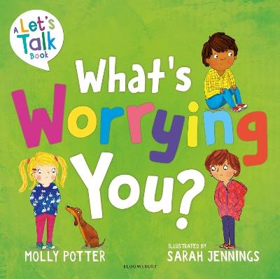 What's Worrying You?: A Let’s Talk picture book to help small children overcome big worries - Molly Potter - cover