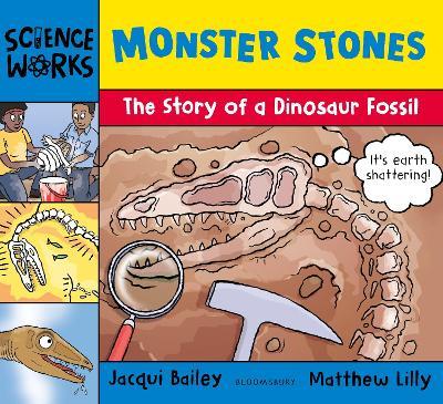 Monster Stones: The Story of a Dinosaur Fossil - Jacqui Bailey - cover
