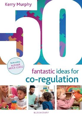 50 Fantastic Ideas for Co-Regulation - Kerry Murphy - cover