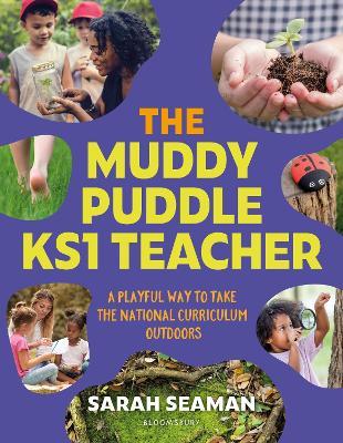 The Muddy Puddle KS1 Teacher: A playful way to take the National Curriculum outdoors - Sarah Seaman - cover