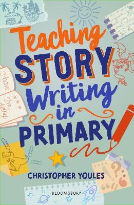 Teaching Story Writing in Primary - Christopher Youles - cover