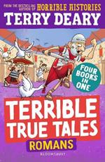 Terrible True Tales: Romans: From the author of Horrible Histories, perfect for 7+