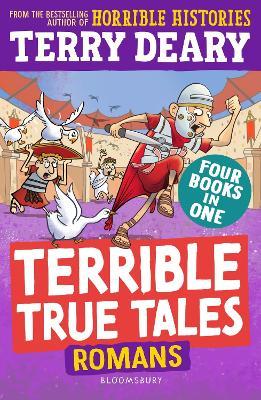Terrible True Tales: Romans: From the author of Horrible Histories, perfect for 7+ - Terry Deary - cover