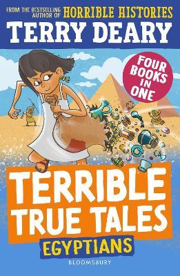 Terrible True Tales: Egyptians: From the author of Horrible Histories, perfect for 7+ - Terry Deary - cover