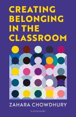 Creating Belonging in the Classroom: A practical guide to having brave and difficult conversations - Zahara Chowdhury - cover