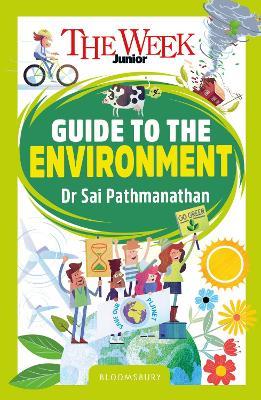 The Week Junior Guide to the Environment: Making sense of climate science, activism and our incredible planet - Dr Sai Pathmanathan,The Week Junior - cover