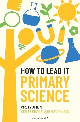 How to Lead it: Primary Science - Kirsty Simkin - cover