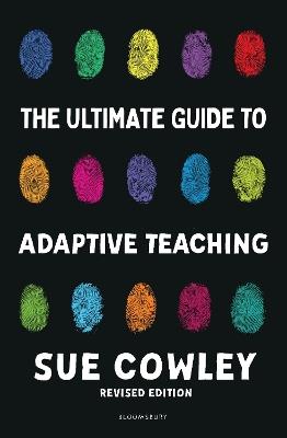 The Ultimate Guide to Adaptive Teaching: Confidently meeting the needs of every learner - Sue Cowley - cover