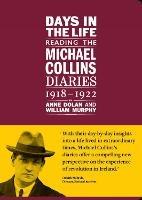 Days in the life: Reading the Michael Collins Diaries 1918-1922 - cover