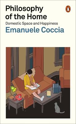 Philosophy of the Home: Domestic Space and Happiness - Emanuele Coccia - cover