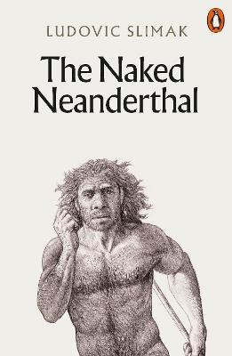 The Naked Neanderthal - Ludovic Slimak - cover