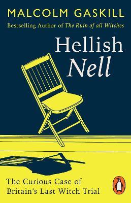 Hellish Nell: Last of Britain's Witches - Malcolm Gaskill - cover