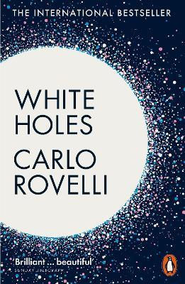 White Holes: Inside the Horizon - Carlo Rovelli - cover