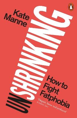 Unshrinking: How to Fight Fatphobia - Kate Manne - cover