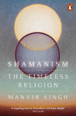 Shamanism: The Timeless Religion - Manvir Singh - cover
