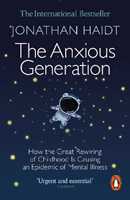 Libro in inglese The Anxious Generation: How the Great Rewiring of Childhood Is Causing an Epidemic of Mental Illness Jonathan Haidt
