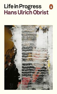 Life in Progress - Hans Ulrich Obrist - cover