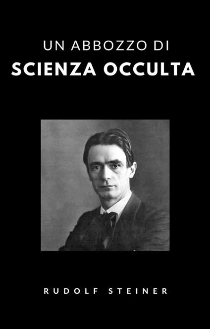 Un abbozzo di scienza occulta (tradotto) - Rudolf Steiner - ebook