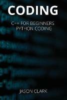 Coding: THIS BOOK INCLUD?S: C++ for B?ginn?rs + Python Coding