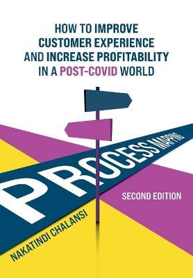 Business Process Mapping: How to improve customer experience and increase profitability in a post-COVID world - Nakatindi Chalansi - cover