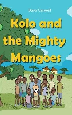 Kolo and the Mighty Mangoes - Dave Caswell - cover