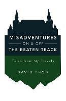 Misadventures On & Off the Beaten Track