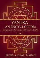 Yantra - An Encyclopedia: A complete guide to Yantra making and its miraculous benefits