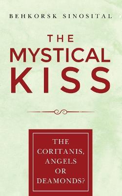 The Mystical Kiss: Coritanis, Angels or Deamonds - Behkorsk Sinosital - cover