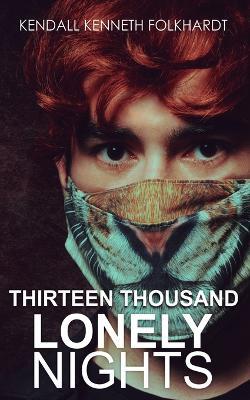 Thirteen Thousand Lonely Nights - Kendall Kenneth Folkhardt - cover