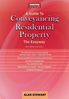 A Guide to Conveyancing Residential Property: The Easy way Revised Edition 2022 - Alan Stewart - cover