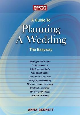 A Guide To Planning A Wedding: The Easyway 2022 - Anna Bennett - cover