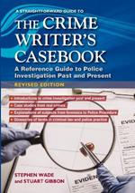 A Straightforward Guide To The Crime Writers Casebook: A reference guide to police investigations past and present Revised Edition