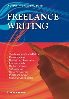 A Straightforward Guide to Freelance Writing: Revised Edition 2023 - Stephen Wade - cover