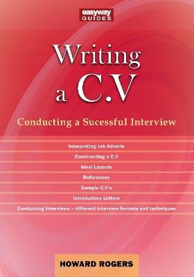 A Guide to Writing a C.V.: Conducting a Successful Interview - Howard Rogers - cover