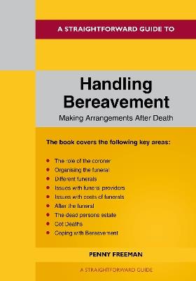 A Straightforward Guide to Handling Bereavement: Making Arrangements Following Death: Revised Edition - 2024 - Penny Freeman - cover