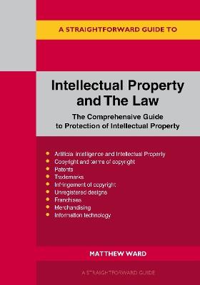 A Straightforward Guide to Intellectual Property and The Law: Revised to 2026 - Matthew Ward - cover